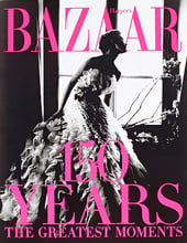 Harpers Bazaar. 150 Years. The Greatest Moments