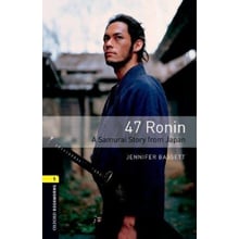 Bookworms 1; Jennifer Bassett: 47 Ronin. A Samurai Story from Japan: Производитель Oxford University Press