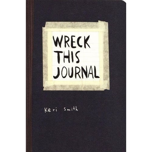 Keri Smith. Wreck This Journal